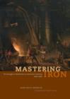 Image for Mastering iron: the struggle to modernize an American industry, 1800-1868 : 43870