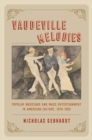 Image for Vaudeville melodies  : popular musicians and mass entertainment in American culture, 1870-1929