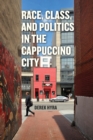 Image for Race, class, and politics in the Cappuccino City