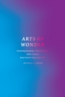 Image for Arts of wonder: enchanting secularity--Walter de Maria, Diller + Scofidio, James Turrell, Andy Goldsworthy