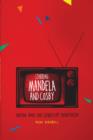 Image for Starring Mandela and Cosby: Media and the End(s) of Apartheid