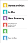 Image for Down and out in the new economy  : how people find (or don&#39;t find) work today