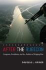 Image for After the Rubicon: Congress, presidents, and the politics of waging war