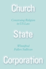Image for Church state corporation  : construing religion in U.S. law
