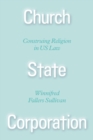 Image for Church State Corporation: Construing Religion in US Law