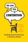 Image for The case for contention  : teaching controversial issues in American schools