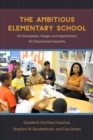 Image for The ambitious elementary school: its conception, design, and implications for educational equality
