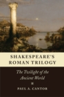 Image for Shakespeare&#39;s Roman trilogy  : the twilight of the ancient world
