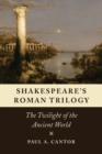 Image for Shakespeare&#39;s Roman trilogy: the twilight of the ancient world