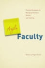 Image for Agile Faculty: Practical Strategies for Managing Research, Service, and Teaching
