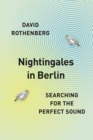 Image for Nightingales in Berlin: searching for the perfect sound