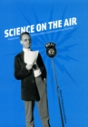 Image for Science on the air  : popularizers and personalities on radio and early television