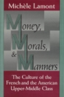 Image for Money, Morals, and Manners : The Culture of the French and the American Upper-Middle Class