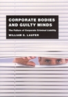 Image for Corporate bodies and guilty minds  : the failure of corporate criminal liability