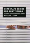 Image for Corporate bodies and guilty minds: the failure of corporate criminal liability