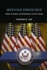 Image for Beyond ideology  : politics, principles, and partisanship in the U.S. Senate