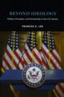Image for Beyond ideology: politics, principles, and partisanship in the U.S. Senate