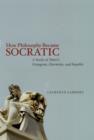 Image for How philosophy became socratic: a study of Plato&#39;s Protagoras, Charmides, and Republic