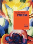 Image for The liberation of painting  : modernism and anarchism in avant-guerre Paris