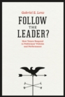 Image for Follow the leader?  : how voters respond to politicians&#39; policies and performance