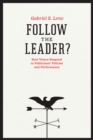 Image for Follow the leader?: how voters respond to politicians&#39; policies and performance