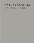 Image for Antony Gormley on Sculpture