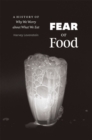 Image for Fear of food  : a history of why we worry about what we eat