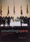 Image for Unsettling opera  : staging Mozart, Verdi, Wagner, and Zemlinsky