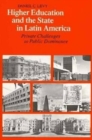 Image for Higher Education and the State in Latin America : Private Challenges to Public Dominance