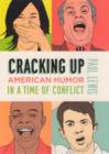 Image for Cracking up  : American humor in a time of conflict
