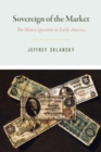 Image for Sovereign of the Market: The Money Question in Early America