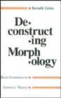 Image for Deconstructing Morphology : Word Formation in Syntactic Theory