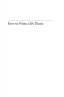 Image for How to Write a BA Thesis: A Practical Guide from Your First Ideas to Your Finished Paper