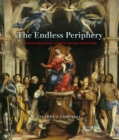 Image for The endless periphery  : toward a geopolitics of art in Lorenzo Lotto&#39;s Italy