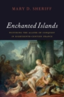 Image for Enchanted Islands : Picturing the Allure of Conquest in Eighteenth-Century France