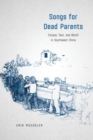 Image for Songs for dead parents  : corpse, text, and world in Southwest China