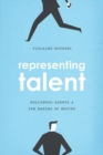 Image for Representing Talent : Hollywood Agents and the Making of Movies