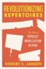 Image for Revolutionizing Repertoires : The Rise of Populist Mobilization in Peru