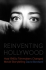 Image for Reinventing Hollywood  : how 1940s filmmakers changed movie storytelling