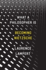 Image for What a philosopher is: becoming Nietzsche
