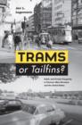 Image for Trams or tailfins?: public and private prosperity in postwar West Germany and the United States