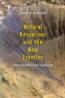 Image for Natural Resources and the New Frontier : Constructing Modern China&#39;s Borderlands