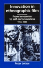 Image for Innovation in Ethnographic Film : From Innocence to Self-Consciousness, 1955-1985