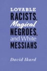 Image for Lovable Racists, Magical Negroes, and White Messiahs