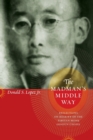 Image for The Madman&#39;s Middle Way : Reflections on Reality of the Tibetan Monk Gendun Chopel