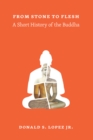 Image for From Stone to Flesh: A Short History of the Buddha