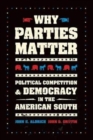 Image for Why parties matter  : political competition and democracy in the American South