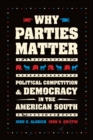 Image for Why parties matter: political competition and democracy in the American South