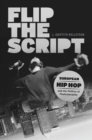 Image for Flip the script  : European hip hop and the politics of postcoloniality