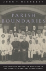 Image for Parish Boundaries: The Catholic Encounter with Race in the Twentieth-Century Urban North